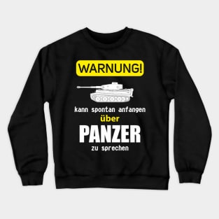 In German: WARNUNG kann spontan anfangen zu sprechen über PANZER (Tiger) Crewneck Sweatshirt